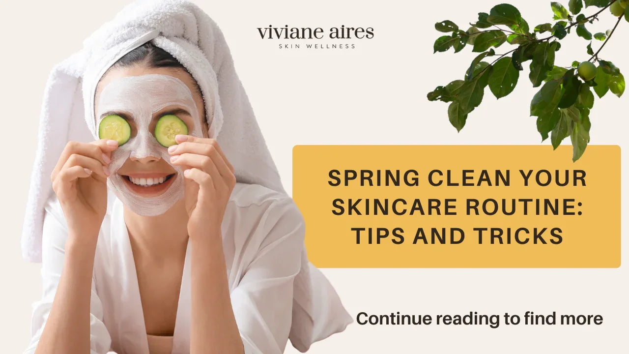 Spring Clean your Skin. Tips and Tricks From the Expert